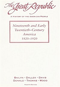 The Great Republic: Nineteenth and Early Twentieth-Century America, 1820-1920 (Paperback, 4th)