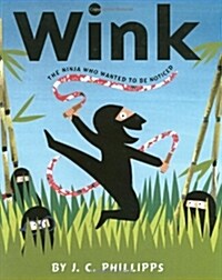 Wink: The Ninja Who Wanted to Be Noticed (Hardcover)