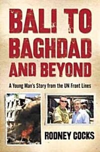 Bali to Baghdad And Beyond (Paperback)