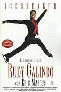 Icebreaker Spanish Edition: The Autobiography of Rudy Galindo (Paperback)