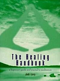 The Healing Handbook: A Beginners Guide and Journal to Meditation (Paperback, Original)