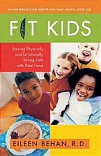 Fit Kids: Raising Physically and Emotionally Strong Kids with Real Food (Paperback, Original)