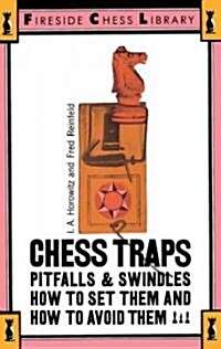 Chess Traps, Pitfalls and Swindles: How to Set Them and How to Avoid Them (Paperback)