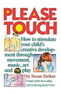 Please Touch: How to Stimulate Your Childs Creative Development (Paperback)