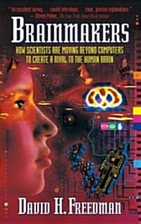 Brainmakers: How Scientists Moving Beyond Computers Create Rival to Humn Brain (Paperback)