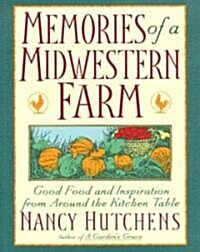 Memories of a Midwestern Farm: Good Food and Inspiration from Around the Kitchen Table (Paperback)