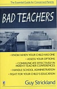 Bad Teachers: The Essential Guide for Concerned Parents (Paperback, Original)