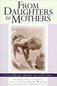 From Daughters to Mothers Ive Always Meant to Tell You (Paperback)