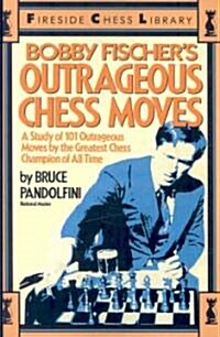 Bobby Fischers Outrageous Chess Moves (Paperback)