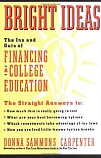 Bright Ideas: The Ins & Outs of Financing a College Education (Paperback)