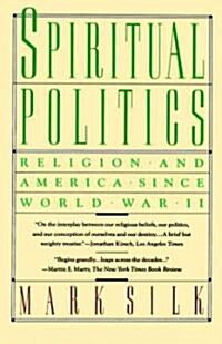 Spiritual Politics: Religion and America Since World War II (Paperback)