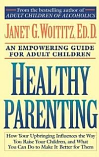 Healthy Parenting: An Empowering Guide for Adult Children (Paperback)