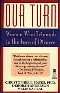Our Turn: Women Who Triumph in the Face of Divorce (Original) (Paperback, Original)