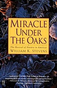 Miracle Under the Oaks: The Revival of Nature in America (Paperback, Original)
