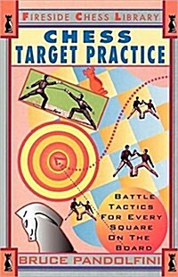 Chess Target Practice: Battle Tactics for Every Square on the Board (Paperback)