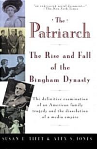 The Patriarch: The Rise and Fall of the Bingham Dynasty (Paperback)