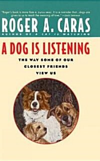 A Dog Is Listening: The Way Some of Our Closest Friends View Us (Paperback)