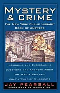 Mystery and Crime: The New York Public Library Book of Answers: Intriguing and Entertaining Questions and Answers about the Whos Who and Whatss (Paperback)