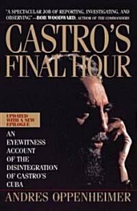 Castros Final Hour: The Secret Story Behind the Coming Downfall of Communist Cuba (Paperback, Updated)