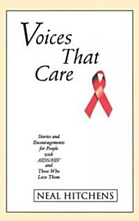 Voices That Care: Stories and Encouragements for People with AIDS/HIV and Those That Love Them (Paperback)