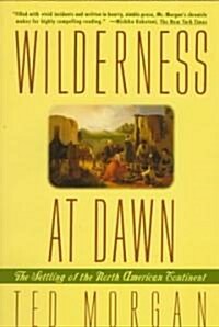 Wilderness at Dawn: The Settling of the North American Continent (Paperback)