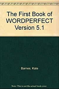 The First Book of Wordperfect 5.1 (Paperback)