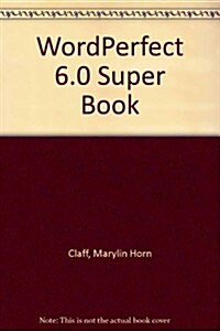 Wordperfect 6.0 Superbook/Book and Disk (Paperback, Diskette)