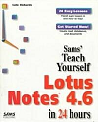 Sams Teach Yourself Lotus Notes 4.6 in 24 Hours (Paperback)