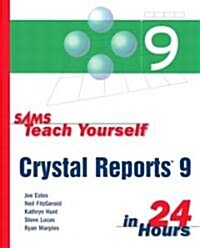 Sams Teach Yourself Crystal Reports 9 in 24 Hours (Paperback)