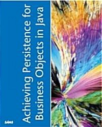 Achieving Persistence for Business Objects Using Java (Paperback)