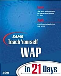 Sams Teach Yourself Wap in 21 Days (Paperback)