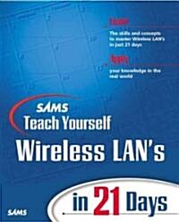Sams Teach Yourself Wireless Lans in 21 Days (Paperback)