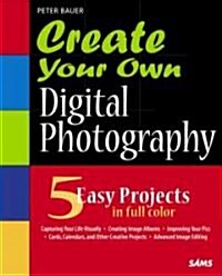 Create Your Own Digital Photography [With CDROM] (Paperback)