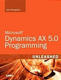 Microsoft Dynamics AX 5.0 Programming Unleashed (Paperback, 1st)