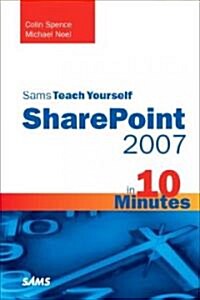 Sams Teach Yourself Sharepoint 2007 in 10 Minutes (Paperback, 1st)