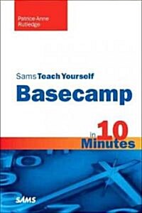 Sams Teach Yourself Basecamp in 10 Minutes (Paperback)