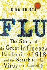 Flu: The Story of the Great Influenza Pandemic of 1918 and the Search for the Virus That Caused It (Hardcover, First Edition)