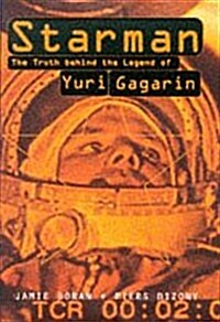 Starman: Truth Behind the Legend of Yuri Gagarin (Hardcover, 1St Edition)
