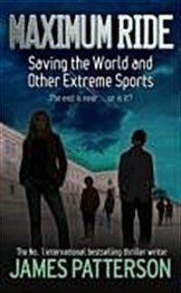 Maximum Ride - Saving the World and Other Extreme Sports (#3) (Paperback)