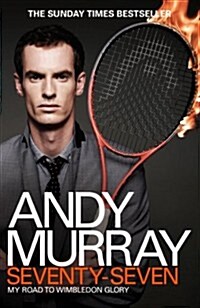 Andy Murray: Seventy-seven : My Road to Wimbledon Glory (Paperback)