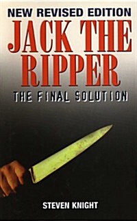 Jack the Ripper: The Final Solution (Hardcover, Revised)