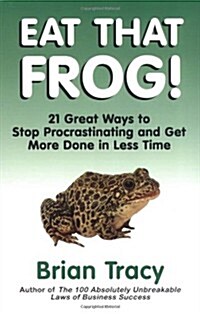 Eat That Frog!: 21 Great Ways to Stop Procrastinating and Get More Done in Less Time (Paperback)
