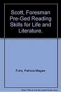 Scott, Foresman Pre-Ged Reading Skills for Life and Literature. (Paperback)