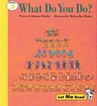 What Do You Do?, Let Me Read Series, Trade Binding (Hardcover)