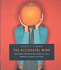 [중고] Accidental Mind: How Brain Evolution Has Given Us Love, Memory, Dreams, and God (Paperback)