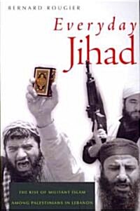 Everyday Jihad: The Rise of Militant Islam Among Palestinians in Lebanon (Paperback)
