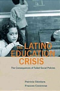 The Latino Education Crisis (Hardcover)