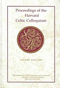 Proceedings of the Harvard Celtic Colloquium, 23: 2003 (Hardcover)