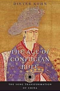 The Age of Confucian Rule: The Song Transformation of China (Hardcover)