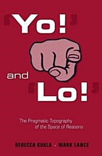 yo! and lo! the Pragmatic Topography of the Space of Reasons (Hardcover)